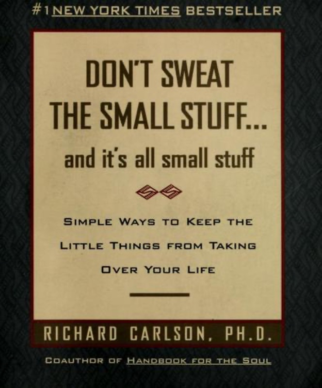 Cover of Don't Sweat the Small Stuff... and It's All Small Stuff: Simple Ways to Keep the Little Things from Taking Over Your Life