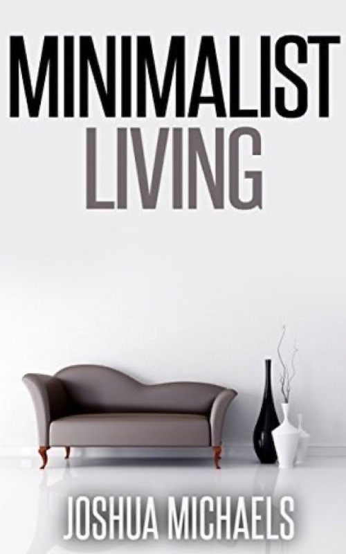 Cover of Minimalist Living: Simplify, Organize, and Declutter Your Life