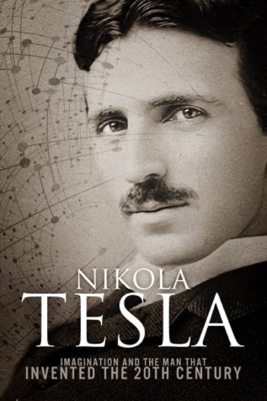 Cover of Nikola Tesla: Imagination and the Man That Invented the 20th Century
