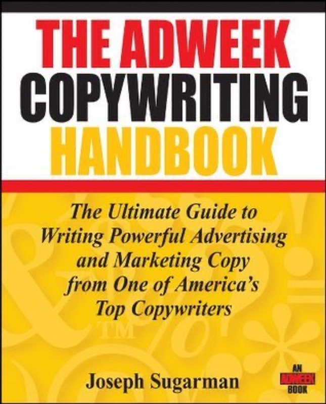 Cover of The Adweek Copywriting Handbook: The Ultimate Guide to Writing Powerful Advertising and Marketing Copy from One of America's Top Copywriters